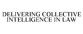 DELIVERING COLLECTIVE INTELLIGENCE IN LAW