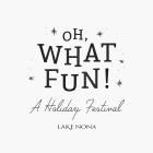 OH, WHAT FUN! A HOLIDAY FESTIVAL LAKE NONA