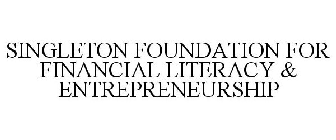 SINGLETON FOUNDATION FOR FINANCIAL LITERACY & ENTREPRENEURSHIP