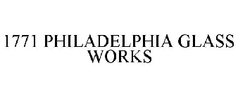 1771 PHILADELPHIA GLASS WORKS