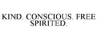 KIND. CONSCIOUS. FREE SPIRITED.