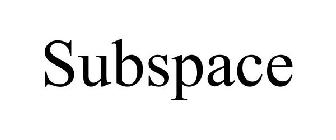 SUBSPACE