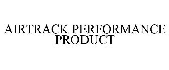 AIRTRACK PERFORMANCE PRODUCT
