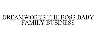 DREAMWORKS THE BOSS BABY FAMILY BUSINESS