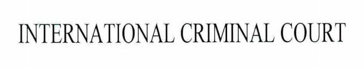 INTERNATIONAL CRIMINAL COURT