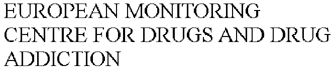 EUROPEAN MONITORING CENTRE FOR DRUGS AND DRUG ADDICTION