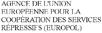 AGENCE DE L'UNION EUROPÉENNE POUR LA COOPÉRATION DES SERVICES RÉPRESSIFS (EUROPOL)