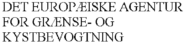 DET EUROPÆISKE AGENTUR FOR GRÆNSE- OG KYSTBEVOGTNING