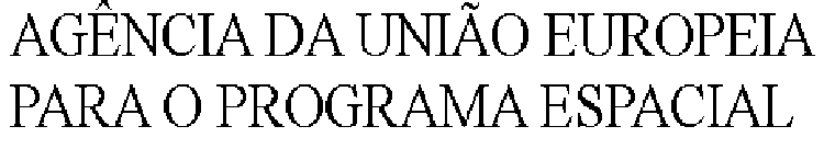 AGÊNCIA DA UNIÃO EUROPEIA PARA O PROGRAMA ESPACIAL