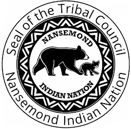 SEAL OF THE TRIBAL COUNCIL NANSEMOND INDIAN NATION NANSEMOND INDIAN NATION