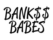BANK$$ BABES