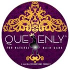 QUEENLY FOR NATURAL HAIR CARE A JUST KEY PRODUCTIONS PRODUCT