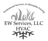 EW SERVICES, LLC HVAC PROFESSIONAL SERVICES, AT AFFORDABLE PRICING