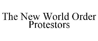 THE NEW WORLD ORDER PROTESTORS