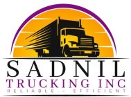 SADNIL TRUCKING INC RELIABLE - EFFICIENT