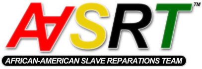 AASRT AFRICAN-AMERICAN SLAVE REPARATIONS TEAM