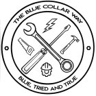 THE BLUE COLLAR WAY BLUE, TRIED AND TRUE