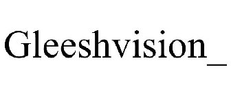 GLEESHVISION_