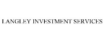 LANGLEY INVESTMENT SERVICES