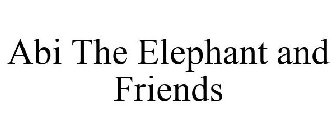 ABI THE ELEPHANT AND FRIENDS