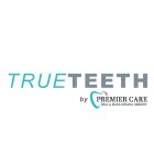 TRUETEETH BY PREMIER CARE ORAL & MAXILLOFACIAL SURGERY