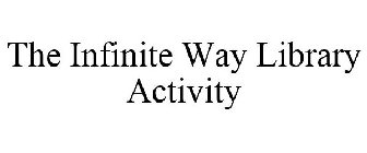 THE INFINITE WAY LIBRARY ACTIVITY