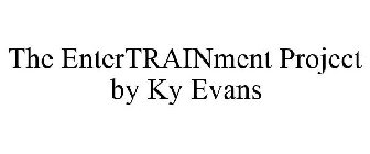 THE ENTERTRAINMENT PROJECT BY KY EVANS