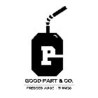 GP GOOD PART & CO. PRESSED JUICE + THINGS