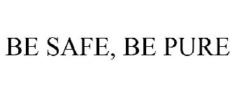 BE SAFE, BE PURE