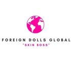 FOREIGN DOLLS GLOBAL 