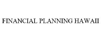 FINANCIAL PLANNING HAWAII