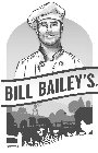 BILL BAILEY'S