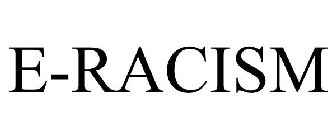 E-RACISM