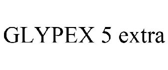 GLYPEX 5 EXTRA