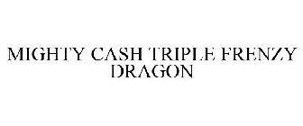 MIGHTY CASH TRIPLE FRENZY DRAGON