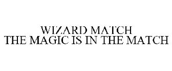 WIZARD MATCH THE MAGIC IS IN THE MATCH