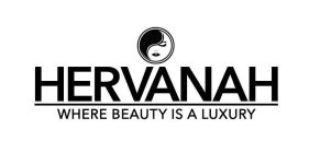 HERVANAH WHERE BEAUTY IS A LUXURY