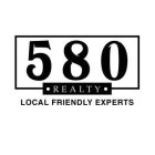 580 · REALTY · LOCAL FRIENDLY EXPERTS