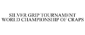 SILVER GRIP TOURNAMENT WORLD CHAMPIONSHIP OF CRAPS
