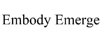 EMBODY EMERGE