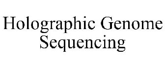 HOLOGRAPHIC GENOME SEQUENCING