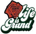 LIFE IS GRAND