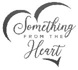 SOMETHING FROM THE HEART
