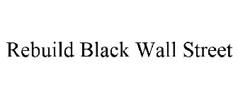 REBUILD BLACK WALL STREET