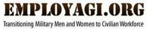 EMPLOYAGI.ORG TRANSITIONING MILITARY MEN AND WOMEN TO CIVILIAN WORKFORCE