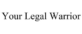 YOUR LEGAL WARRIOR