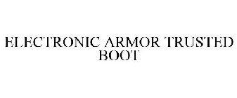 ELECTRONIC ARMOR TRUSTED BOOT