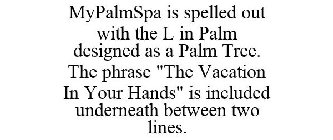 MY PALM SPA THE VACATION IN YOUR HANDS