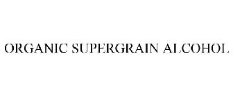 ORGANIC SUPERGRAIN ALCOHOL