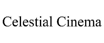 CELESTIAL CINEMA